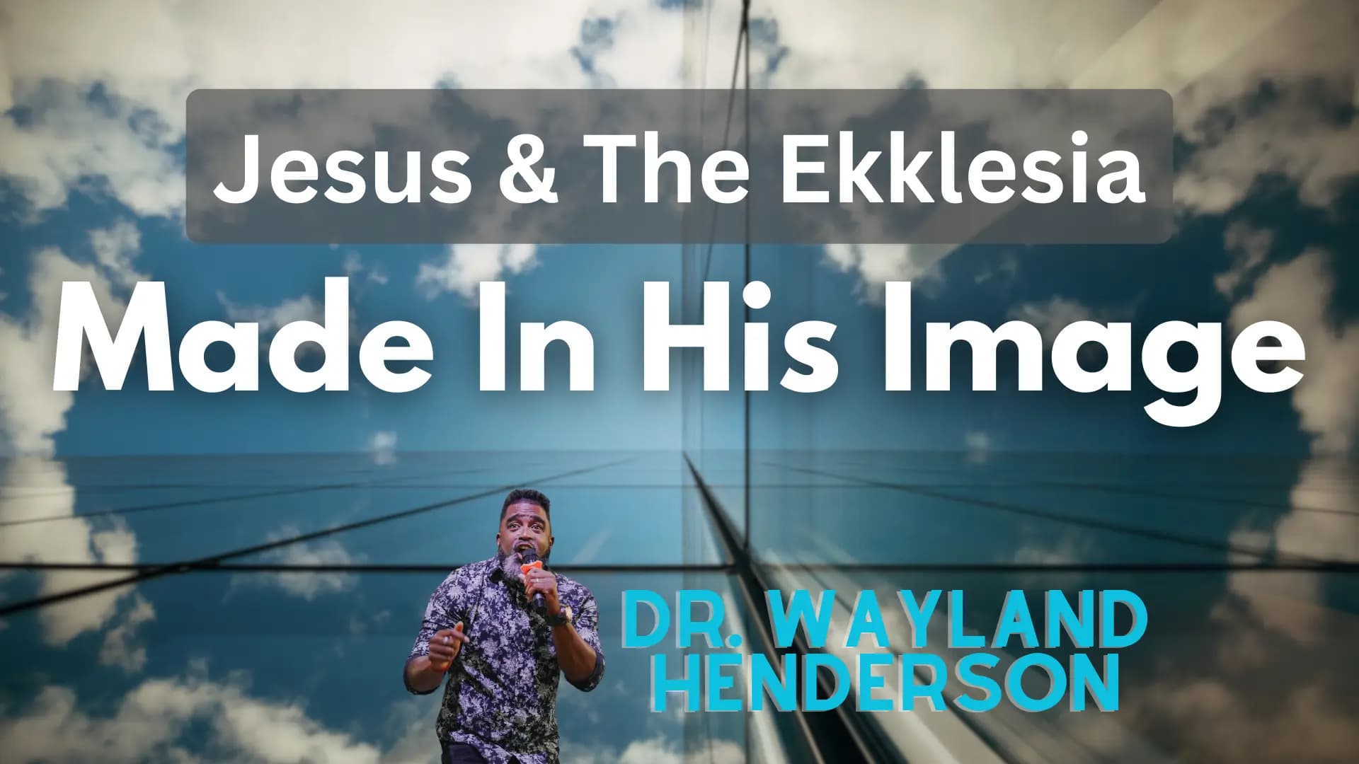 Jesus & The Ekklesia: Made In His Image