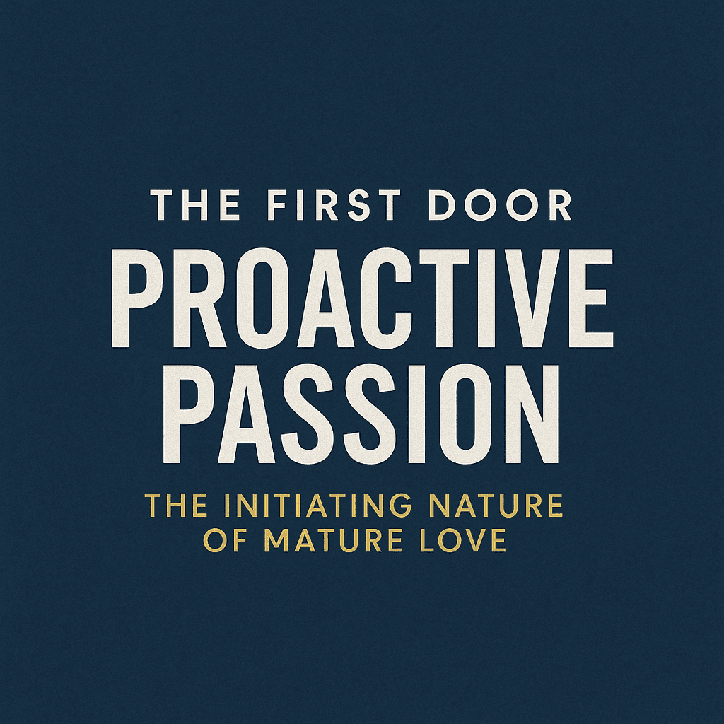 The First Door: Proactive Passion – The Initiating Nature of Mature Love