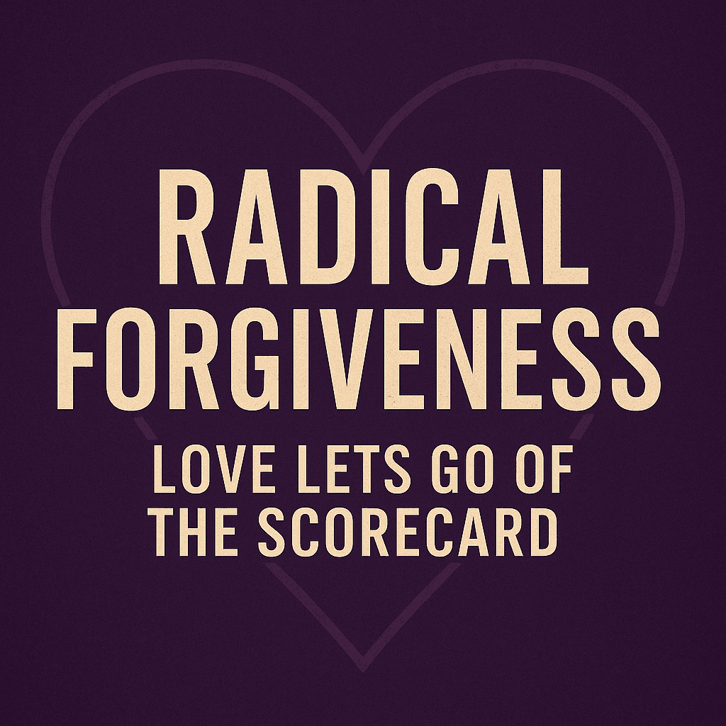 Door 3: Radical Forgiveness – Love Lets Go of the Scorecard